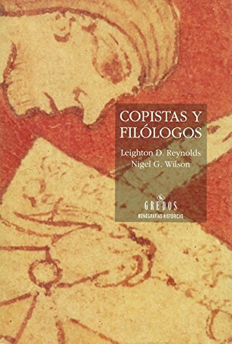 Copistas y filologos: Las vÃ­as de transmisiÃ³n de las literaturas griega y latina (Spanish Edition) (9788424910280) by Reynolds, Leighton D.; Wilson, Nigel G.