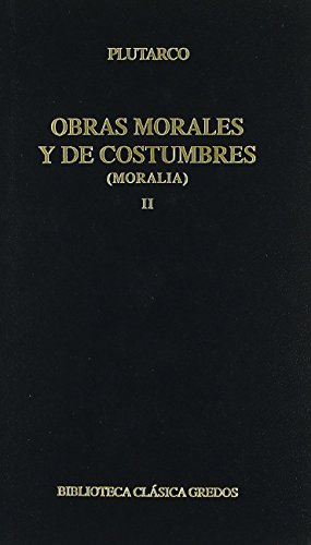 OBRAS MORALES Y COSTUMBRES II SOBRE LA FORTUNA. SOBRE LA VIRTUD Y EL VICIO.