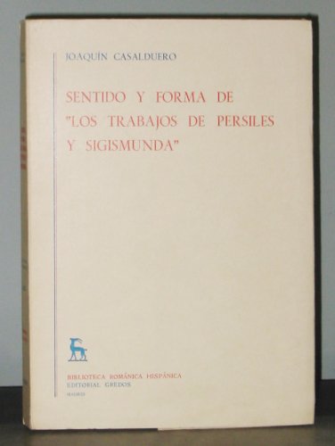 Beispielbild fr Sentido y forma de "Los trabajos de Persiles y Sigismunda" (Biblioteca romnica hispnica. Estudios y ensayos) zum Verkauf von D2D Books