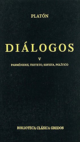 Imagen de archivo de DIALOGOS VOL. 5 PARMENIDES TEETETO PARMNIDES, TEETETO, SOFISTA, POLTICO a la venta por Zilis Select Books