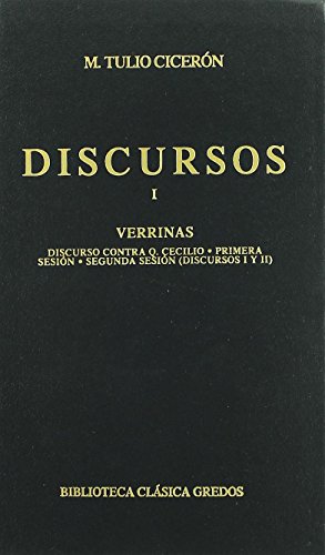 DISCURSOS I. VERRINAS: Discurso contra Q. Cecilio.- Primera sesión.- Segunda sesió6n (discursos I...