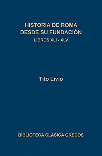 192. Historia de Roma desde su fundaciÃ³n. Libros XLI-XLV (Spanish Edition) (9788424916435) by Livio, Tito