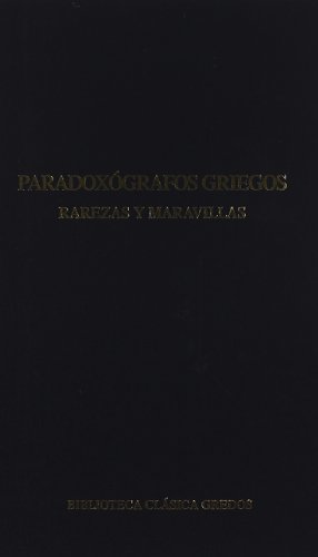9788424918071: Paradoxografos griegos (rarezas y maravi: 222 (Bibl. Clsica Gredos)