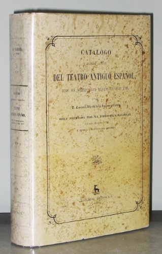 Catalogo bibliografico y biografico del teatro antiguo espanol / Bibliographical and Biographical Catalog of the Spanish Ancient Theatre: Desde Sus ... Documentos Historicos) (Spanish Edition) - C. a. De La Barrera Y Leirado