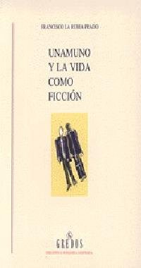 Unamuno y vida como ficcion (VARIOS GREDOS) (Spanish Edition) - LA RUBIA PRADO, FRANCISCO