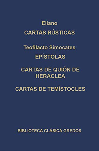 CARTAS RUSTICAS EPISTOLAS CARTAS QUION H - ELIANO , CLAUDIO ; SIMOCATES , TEOFILACTO