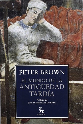 El mundo de la AntigÃ¼edad TardÃ­a (Spanish Edition) (9788424923419) by BROWN, PETER