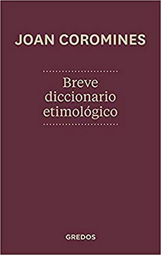 BREVE DICCIONARIO ETIMOLOGICO DE LA LENGUA CASTELLANA NUEVA EDICION