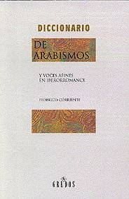 Stock image for DICCIONARIO DE ARABISMOS Y VOCES AFINES EN IBERORROMANCE for sale by Zilis Select Books