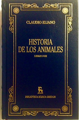 Historia de los animales. Libros I-VIII - Claudio Eliano