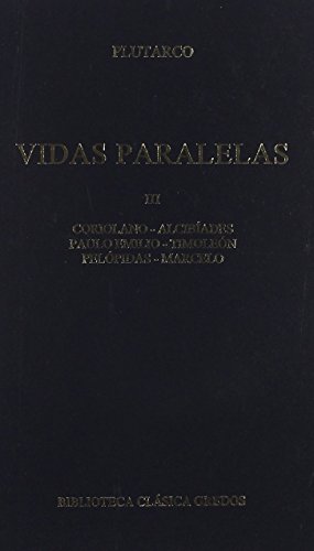 9788424928605: 354. Vidas paralelas III: Alcibiades; Coriolano; Timolen, Paulo Emilio; Pelpidas; Marcelo (Spanish Edition)