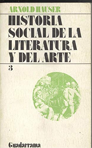 9788425000218: Historia Social De La Literatura y El Arte: Volume III Naturalismo e Impresionismo Bajo El Signo Del Cine