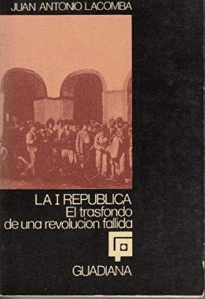 Imagen de archivo de La I Republica El Transfondo De Una Revolucion Fallida a la venta por T. A. Borden Books