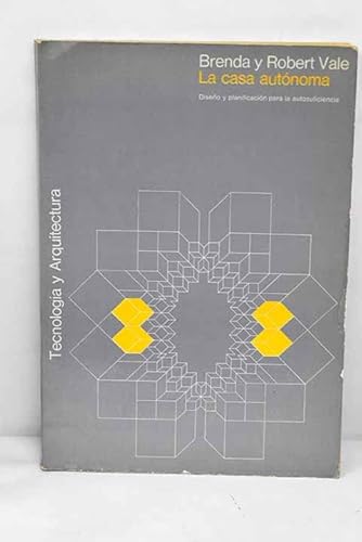 La casa autÃ³noma (TecnologÃ­a y arquitectura) (Spanish Edition) (9788425206412) by Vale, Brenda