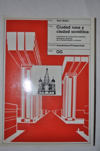 Stock image for Ciudad rusa y ciudad sovitica: caracteres de la estructura histrica: ideologa y prctica de la transformacin socialista (Arquitectura/perspectivas) (Spanish Edition) for sale by PIGNATELLI