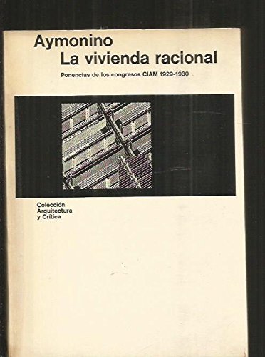 La vivienda racional: ponencias de los congresos CIAM 1929-1930 (Arquitectura y crítica) (Spanish Edition) - Aymonino, Carlo