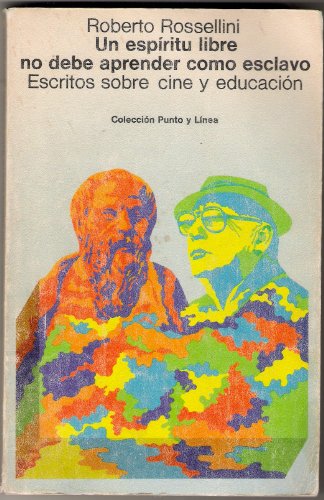 Un espÃ­ritu libre no debe aprender como esclavo (Punto y lÃ­nea) (Spanish Edition) (9788425209383) by Rossellini, Roberto