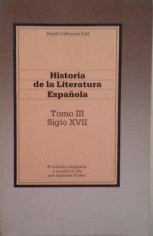 Stock image for HISTORIA DE LA LITERATURA ESPAOLA TOMO III . SIGLO XVII for sale by Mercado de Libros usados de Benimaclet