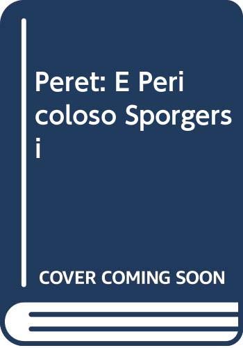 Imagen de archivo de Peret: E Pericoloso Sporgersi a la venta por Irish Booksellers