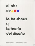 Beispielbild fr EL ABC DE LA BAUHAUS Y LA TEORIA DEL DISEO zum Verkauf von LIBRERA COCHERAS-COLISEO