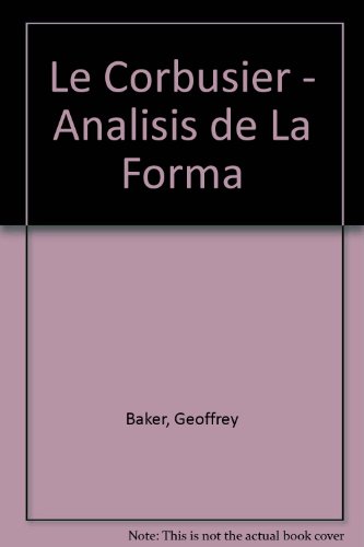 Beispielbild fr Le Corbusier - Analisis de La Forma (Baker, Geoffrey. zum Verkauf von Iridium_Books