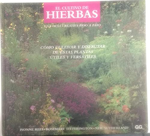 Cultivo de Hierbas, El (Spanish Edition) (9788425216725) by Yvonne Rees; Rosemary Titterington; Neil Sutherland