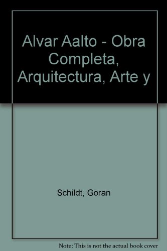 Alvar Aalto: Obra completa- Arquitectura, arte y diseÃ±o (Spanish Edition) (9788425216800) by Unknown Author