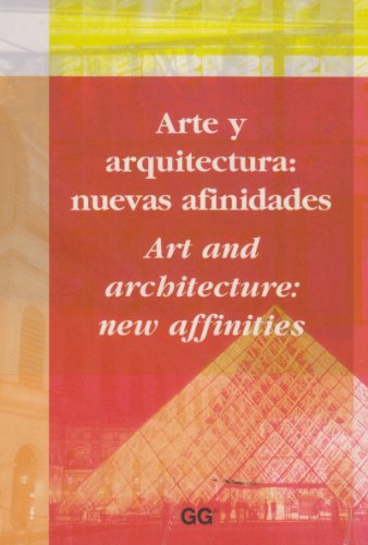 Arte y arquitectura nuevas afinidades / Art and architecture: new affinities.