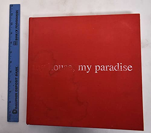 Imagen de archivo de My House My Paradise : The Construction of the Ideal Domestic Paradise a la venta por Hammonds Antiques & Books