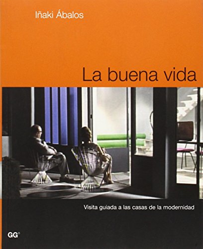 Beispielbild fr LA BUENA VIDA VISITA GUIADA A LAS CASAS DE LA MODERNIDAD zum Verkauf von Zilis Select Books