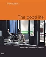 9788425218309: The Good Life: A Guided Visit to the Houses of Modernity