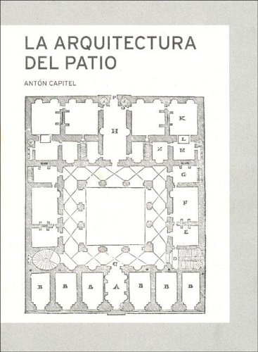 La Arquitectura del Patio (Spanish Edition) (9788425220067) by Anton Capitel