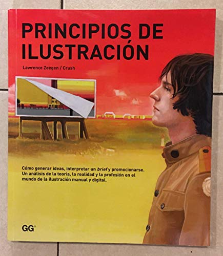 Stock image for Principios de Ilustracin: Cmo Generar Ideas, Interpretar Un Brief y Promocionarse. Anlisis de la Teora, for sale by Hamelyn