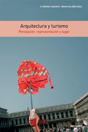 Stock image for Arquitectura Y Turismo: Percepcion, Representacion Y Lugar for sale by Juanpebooks