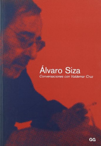 ALVARO SIZA - CONVERSACIONES CON VALDEMAR CRUZ - SIZA , ALVARO