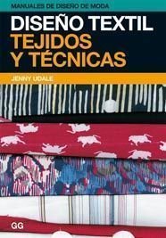 Imagen de archivo de Diseo textil: Tejidos y tcnicas (MaUdale, Jenny a la venta por Iridium_Books