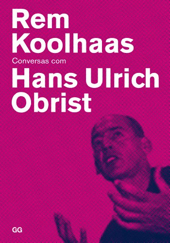 Imagen de archivo de Rem Koolhaas : conversas com Hans Ulrich Obrist a la venta por Revaluation Books