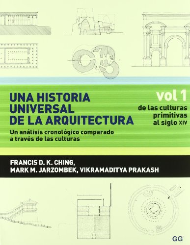 Una historia universal de la arquitectura. De las culturas primitivas al siglo XIV.Un analisis cr...
