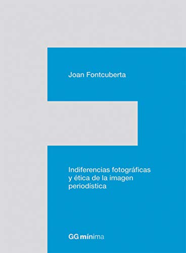 Imagen de archivo de Indiferencias fotogrficas y tica de la imagen periodstica (GGmnima) a la venta por castlebooksbcn