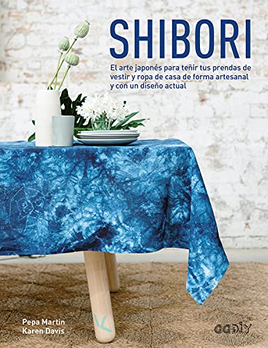 9788425228674: Shibori: El arte japons para teir tus prendas de vestir y ropa de casa de forma artesanal y con un diseo actual (GGDIY)