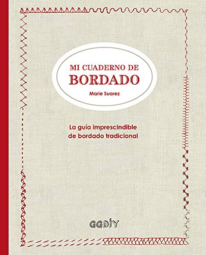 9788425228919: Mi cuaderno de bordado/ My Embroidery Notebook: La Gua Imprescindible De Bordado Tradicional/ The Essential Traditional Embroidery Guide
