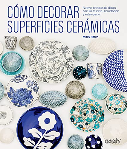 9788425229541: Cmo decorar superficies cermicas: Nuevas tcnicas de dibujo, pintura, reserva, incrustacin y estampacin (Spanish Edition)