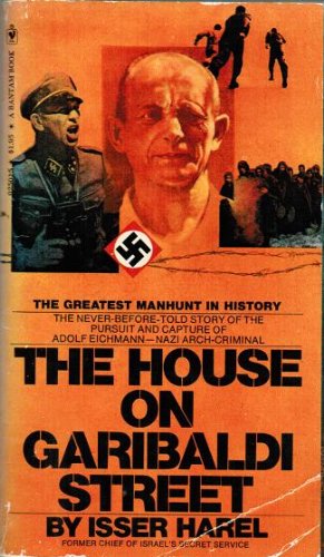 9788425306044: LA CASA DE LA CALLE GARIBALDI. (El primer relato completo de la captura de Adolf Eichmann escrito por el antiguo jefe del Servicio Secreto de Israel)