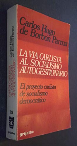 Imagen de archivo de La Via Carlista al Socialismo Autogestionario. El Proyecto Carlista de Socialismo Democratico a la venta por Librera 7 Colores