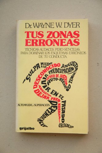 Imagen de archivo de TUS ZONAS ERRNEAS GUA PARA CONOCER Y DOMINAR LAS CAUSAS DE LA INFELICIDAD a la venta por Zilis Select Books