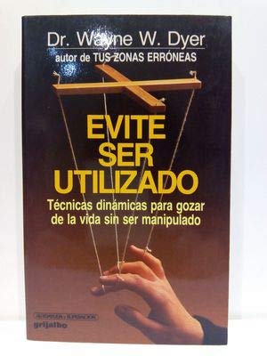 Evite Ser Utilizado/Pulling Your Own Strings (Spanish Edition) (9788425311673) by Dyer, Wayne W.