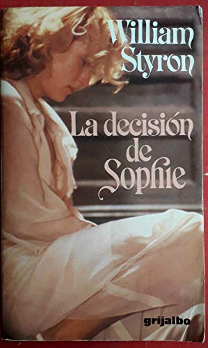 LA Decision De Sophie/Sophie's Choice - Styron, William: 9788425315220 -  IberLibro
