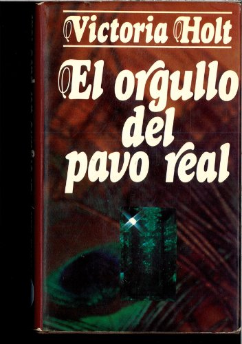 El Orgullo Del Pavo Real/the Pride of the Peacock (Spanish Edition) (9788425315961) by Plaidy, Jean; Carr, Philippa; Holt, Victoria