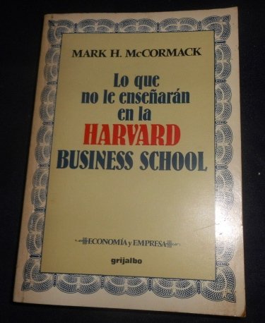 Imagen de archivo de Lo Que No Le Enseñaran en la Harvard Business School a la venta por Hamelyn