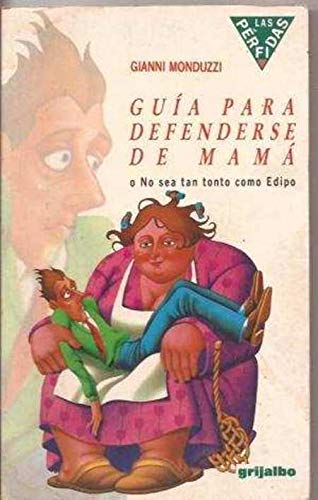 Beispielbild fr Guia para Defenderse de Mama O No Sea Tan Tonto Como Edipo zum Verkauf von Hamelyn